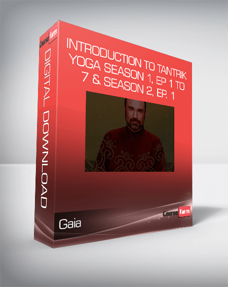 Gaia - Introduction to Tantrik Yoga Season 1, Ep 1 to 7 & Season 2, Ep. 1