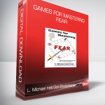 L. Michael Hall and Bob Bodenhamer - Games for Mastering Fear