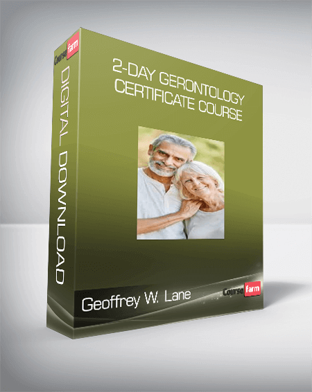 Geoffrey W. Lane - 2-Day Gerontology Certificate Course