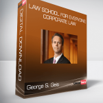 George S. Geis - Law School for Everyone: Corporate Law