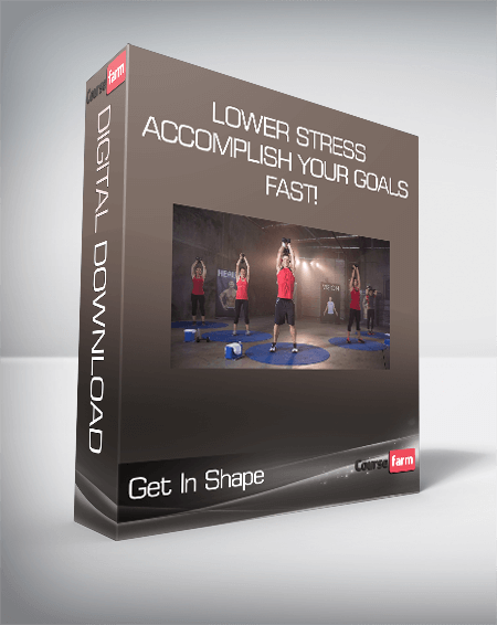 Get In Shape, Lower Stress & Accomplish Your Goals Fast!