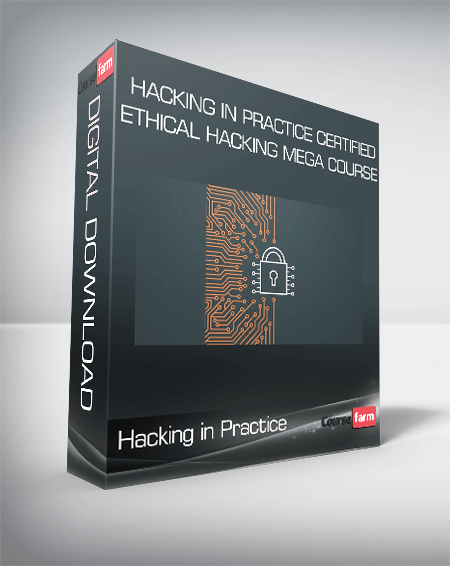 Hacking in Practice Certified Ethical Hacking MEGA Course