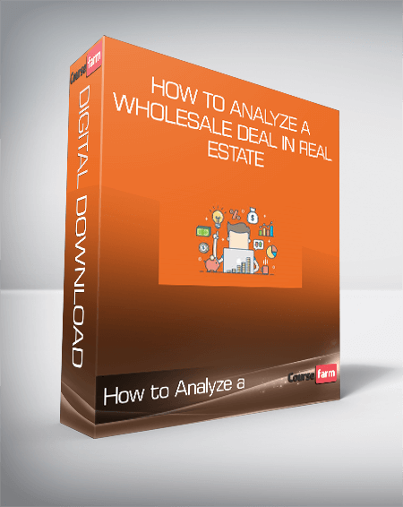 How to Analyze a Wholesale Deal in Real Estate