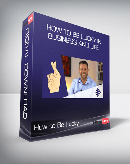 How to Be Lucky in Business and Life