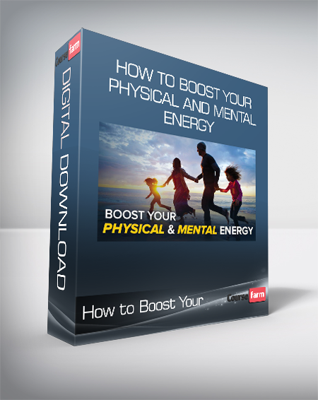 How to Boost Your Physical and Mental Energy