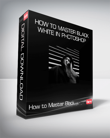 How to Master Black & White in Photoshop