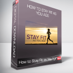 How to Stay Fit as You Age