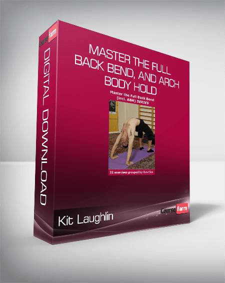 Kit Laughlin - Master the Full Back Bend, and Arch Body Hold