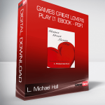L. Michael Hall - Games Great Lovers Play [1 eBook - PDF]