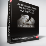 Lost Christianities - Christian Scriptures and the Battles over Authentication