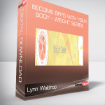 Lynn Waldrop - Become BFF's with Your Body - Weight Series