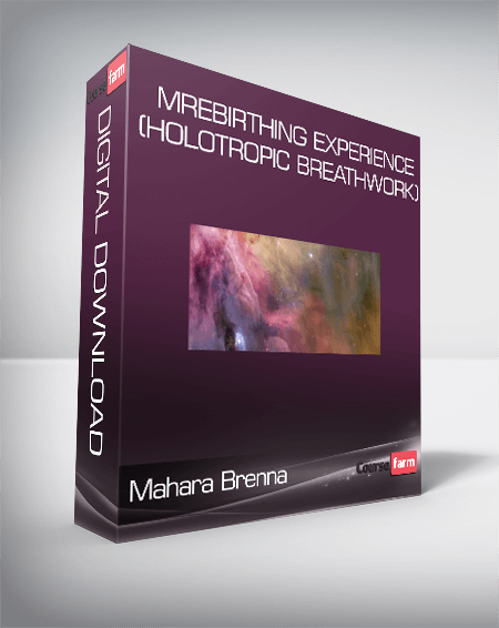 Mahara Brenna - Rebirthing Experience (Holotropic Breathwork)