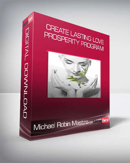 Michael and Robin Mastro - Create Lasting Love & Prosperity Program