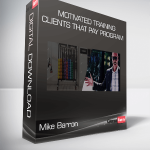 Mike Barron - Motivated Training Clients That Pay Program