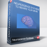 Neuroscience Synthesis To Rewire Your Brain