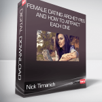 Nick Tirnanich - Female Dating Archetypes and How to Attract Each One