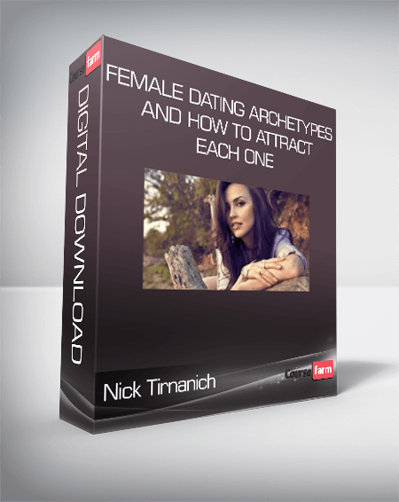 Nick Tirnanich - Female Dating Archetypes and How to Attract Each One ...