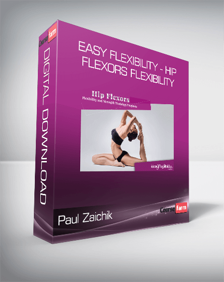 Paul Zaichik - Easy Flexibility - Hip Flexors Flexibility