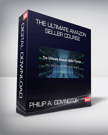 Philip A. Covington - The Ultimate Amazon Seller Course