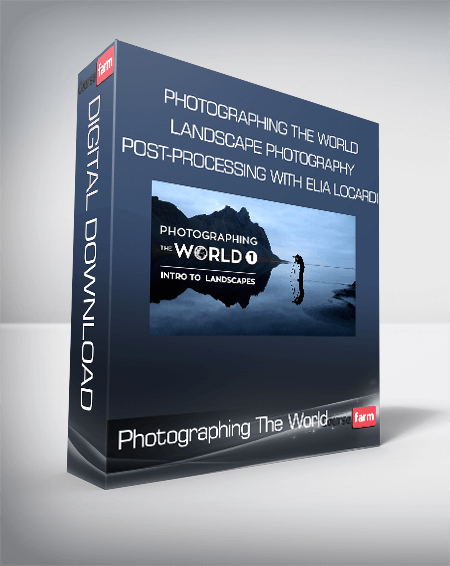 Photographing The World Landscape Photography and Post-Processing with Elia Locardi