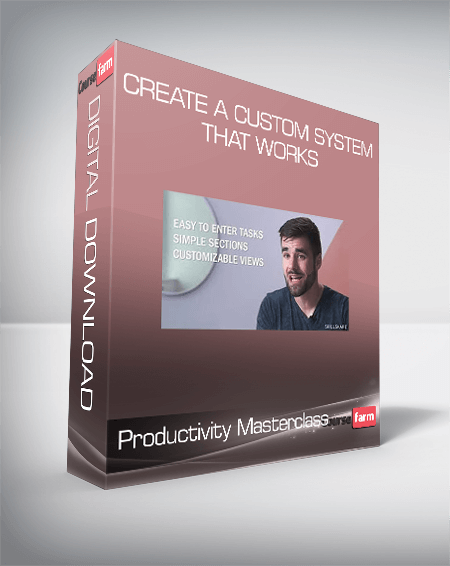 Productivity Masterclass - Create a Custom System that Works
