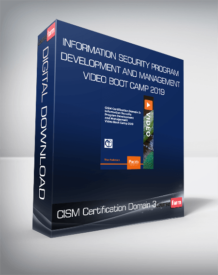 CISM Certification Domain 3: Information Security Program Development and Management Video Boot Camp 2019