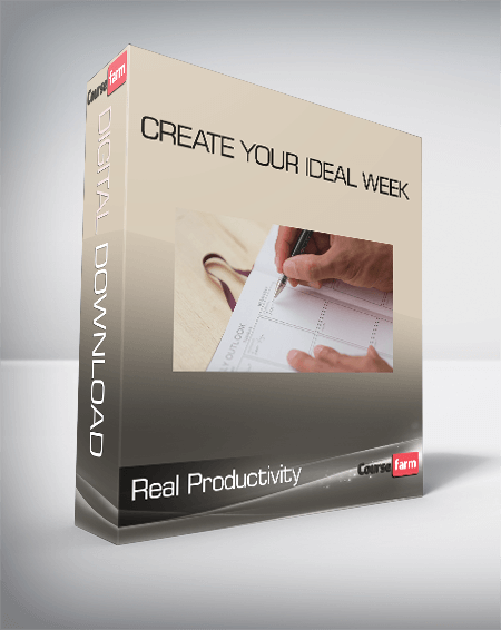Real Productivity- Create Your Ideal Week