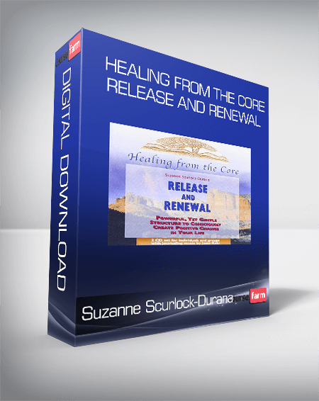 Suzanne Scurlock-Durana - Healing From the Core: Release and Renewal