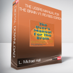 L. Michael Hall - The User's Manual for the Brain v1: Revised Edition