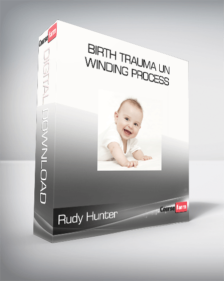 Rudy Hunter - Birth Trauma Un Winding Process