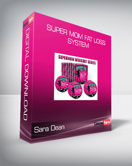 Sara Dean - Super Mom Fat Loss System
