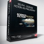 TTC / TGC - Sci-Phi - Science Fiction as Philosophy