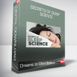 Secrets of Sleep Science - Dreams to Disorders