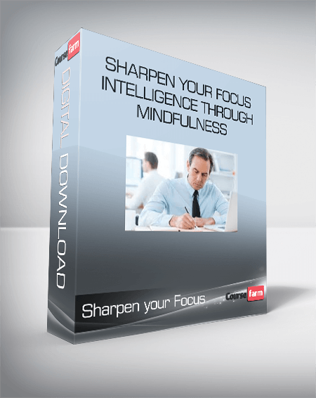 Sharpen your Focus and Intelligence Through Mindfulness