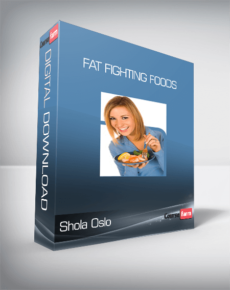 Shola Oslo - Fat Fighting Foods