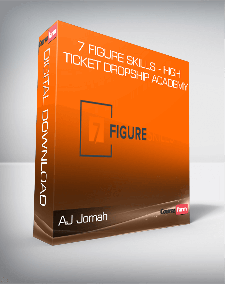 AJ Jomah - 7 Figure Skills - High Ticket Dropship Academy