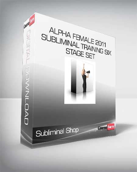 Subliminal Shop - Alpha Female 2011 Subliminal Training Six Stage Set