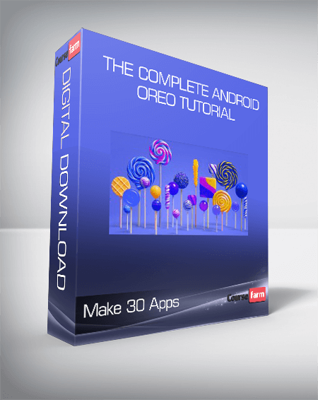 The Complete Android Oreo Tutorial - Make 30 Apps