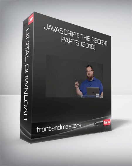 frontendmasters - JavaScript: The Recent Parts (2019)
