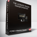 The Ultimate Trader Transformation - FOREX Mastery Course