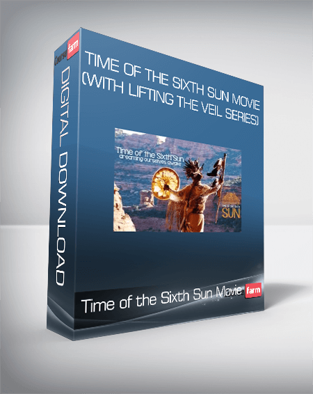 Time of the Sixth Sun Movie (with Lifting The Veil Series)