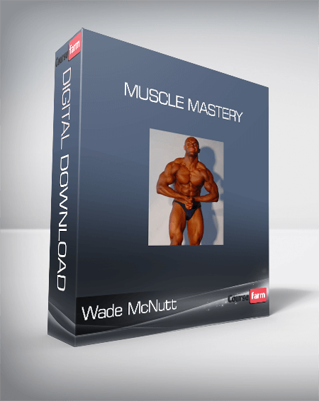 Wade McNutt - Muscle Mastery