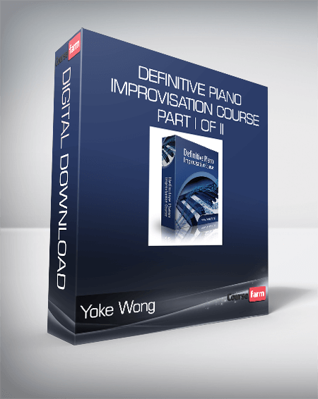 Yoke Wong - Definitive Piano Improvisation Course PART I OF II