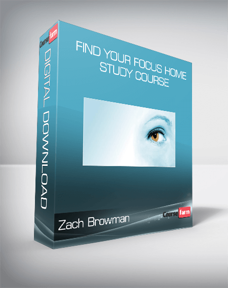Zach Browman - Find Your Focus Home Study Course