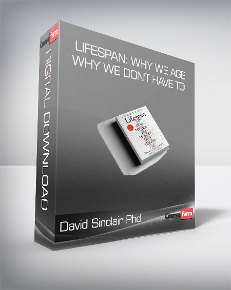 David Sinclair Phd - Lifespan: Why We Age and Why We Don't Have To