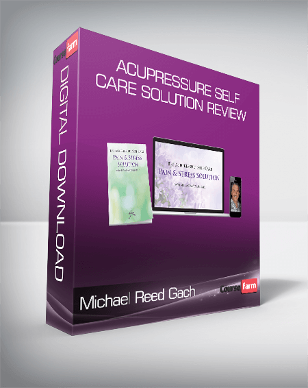 Michael Reed Gach - Acupressure Self Care Solution Review