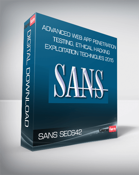 SANS SEC642: Advanced Web App Penetration Testing, Ethical Hacking, and Exploitation Techniques 2015