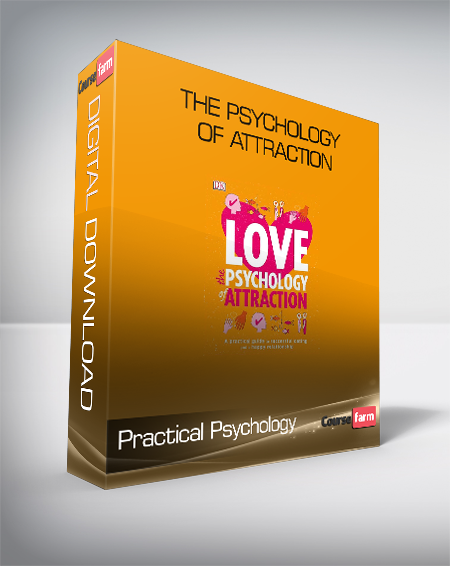 Practical Psychology - The Psychology of Attraction