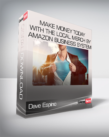 Dave Espino - Make Money Today With The Local Merch By Amazon Business System