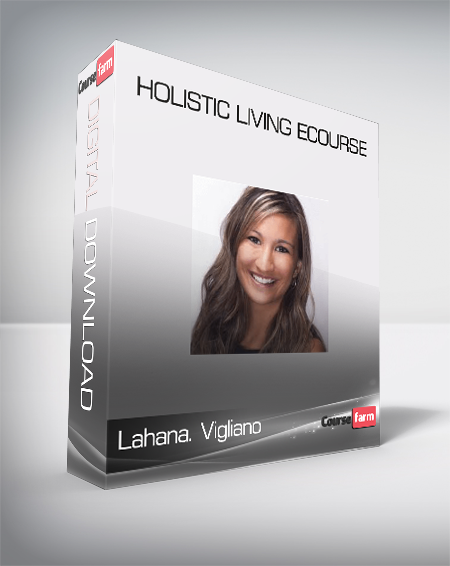 Lahana. Vigliano - Holistic Living eCourse